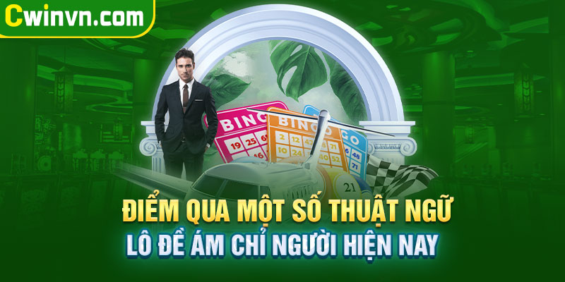 Một số thuật ngữ lô đề hiện nay