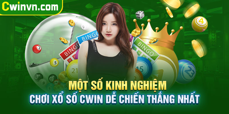 Kinh nghiệm chơi xổ số Cwin giúp người chơi dễ dàng chiến thắng