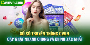 Xổ số truyền thống Cwin cập nhật nhanh chóng và chính xác nhất